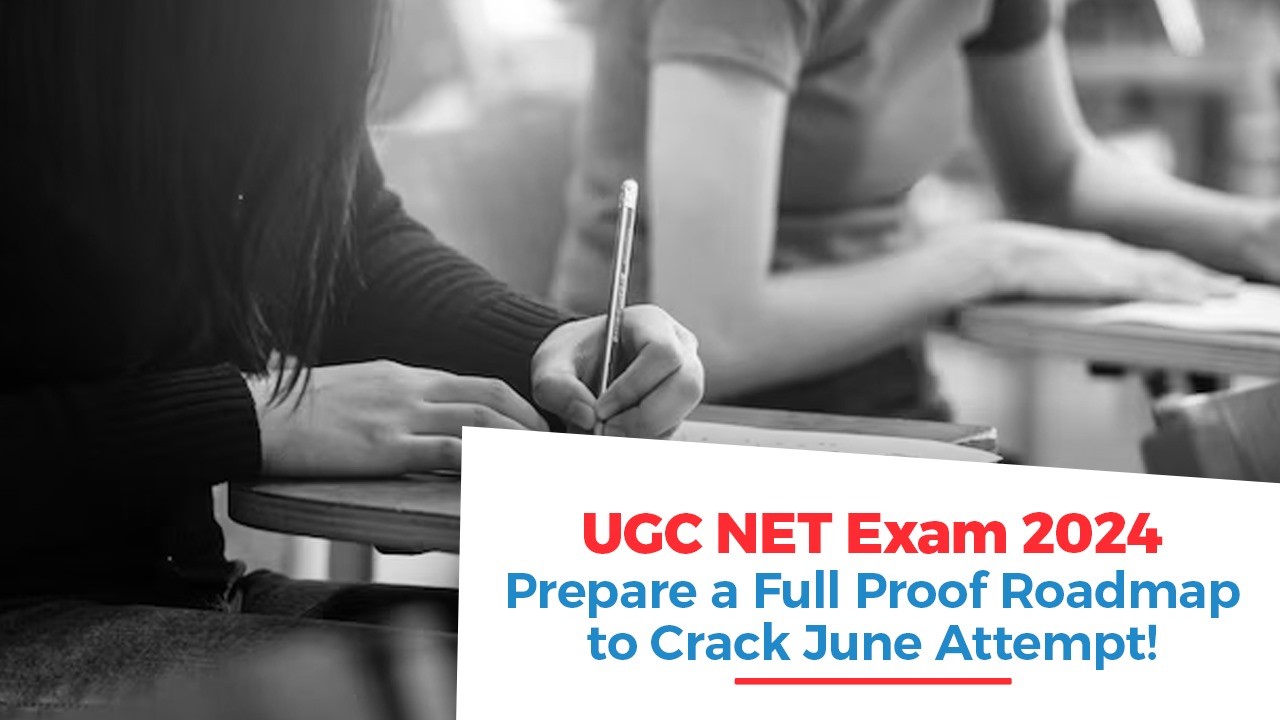 UGC NET Exam 2024 Prepare a Full Proof Roadmap to Crack June Attempt!.jpg